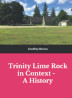 Trinity Lime Rock in Context - a History