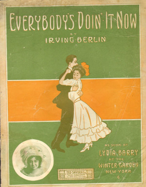 Everybody's Doin' It Now by Irving Berlin (1911)